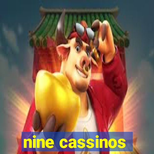 nine cassinos